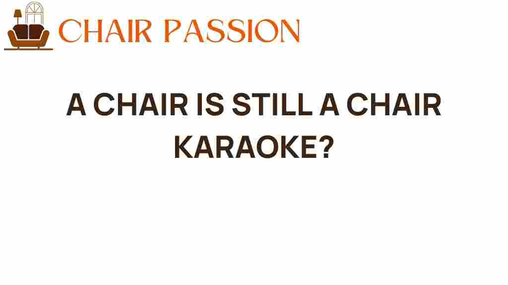 a-chair-is-still-just-a-chair-karaoke