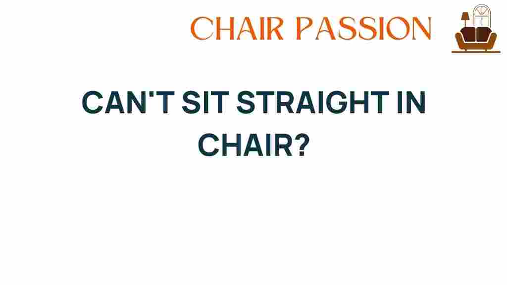 cant-sit-straight-in-chair