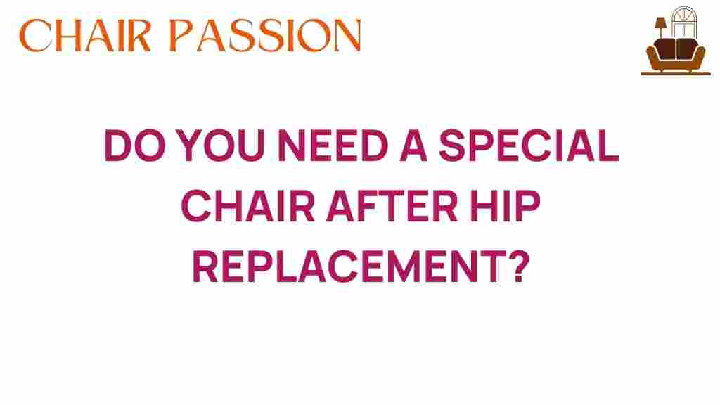 do-you-need-special-chair-after-hip-replacement