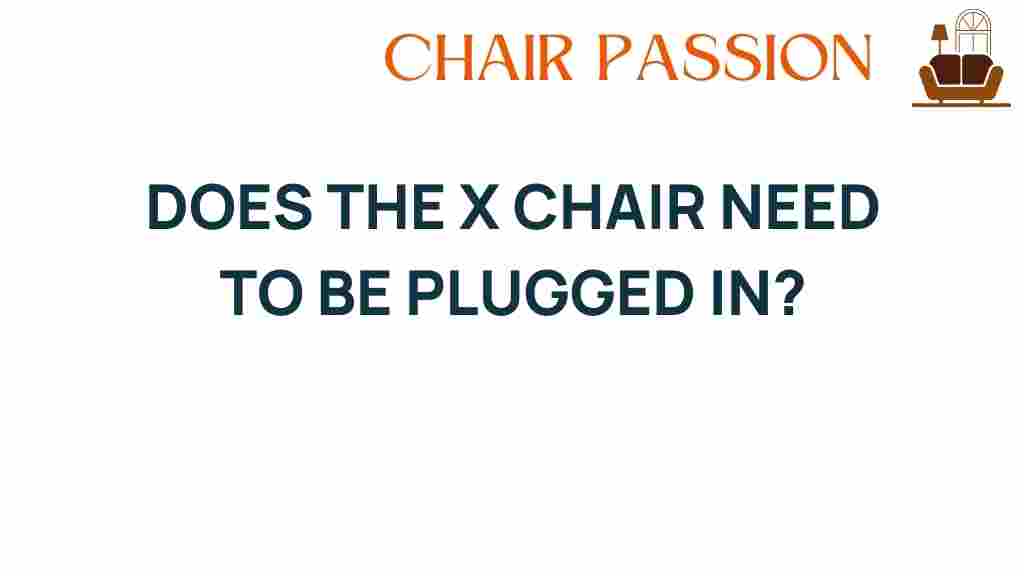 does-the-x-chair-need-to-be-plugged-in