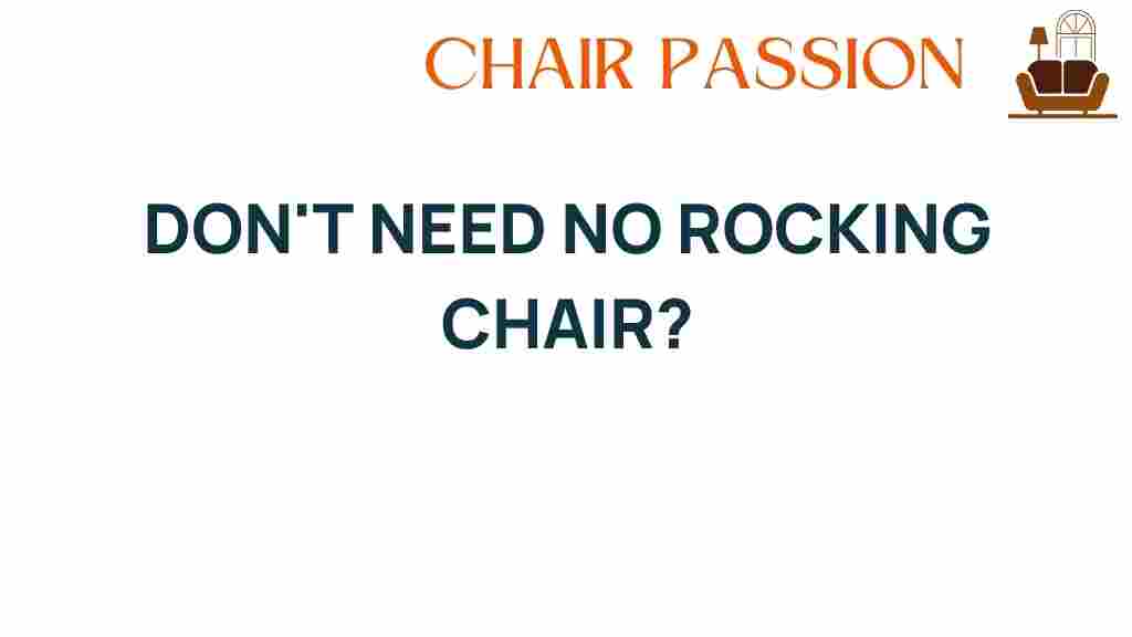 dont-need-no-rocking-chair-comfort