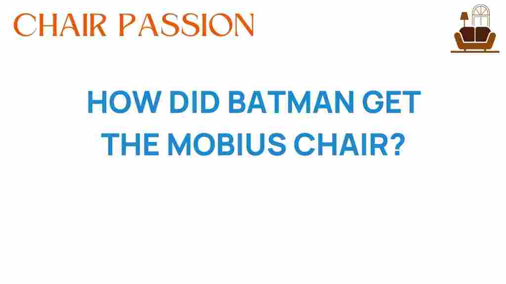 batman-how-got-mobius-chair