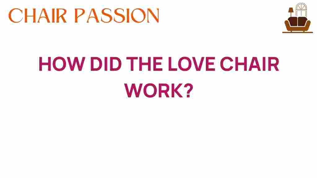 how-the-love-chair-worked