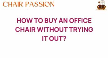 Mastering the Art of Buying an Office Chair Without Trying It Out