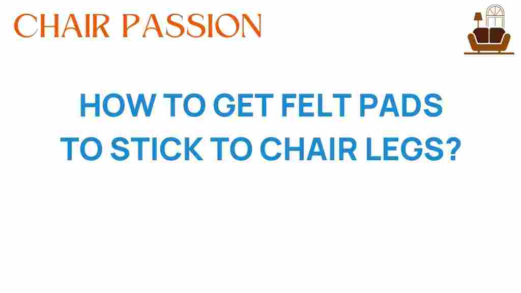 how-to-get-felt-pads-to-stick-to-chair-legs