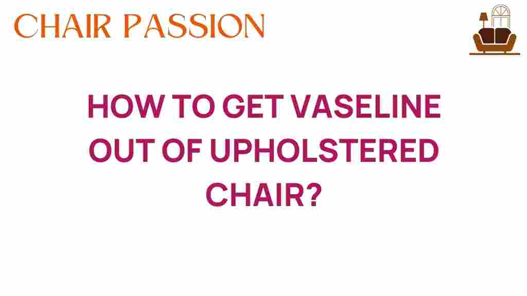 get-vaseline-out-upholstered-chair