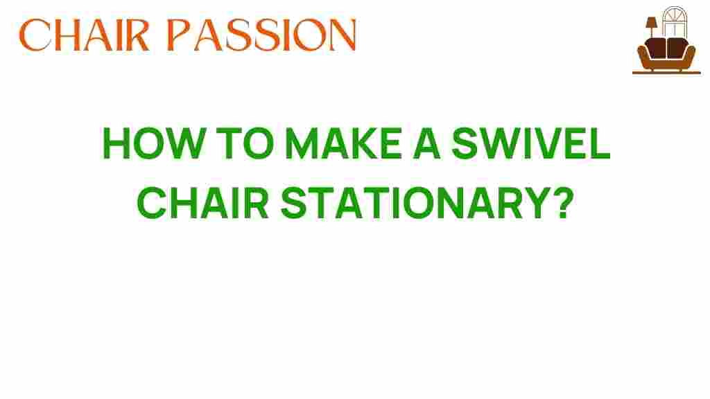 make-swivel-chair-stationary