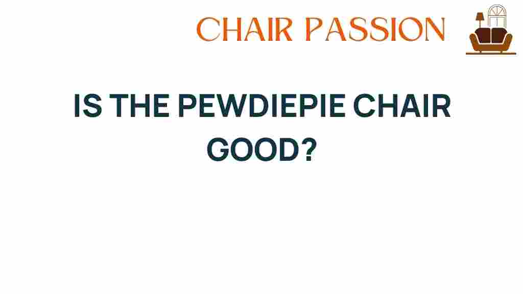 is-the-pewdiepie-chair-good