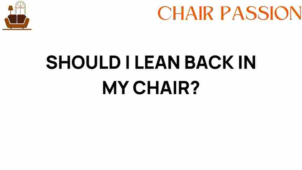 should-i-lean-back-in-my-chair