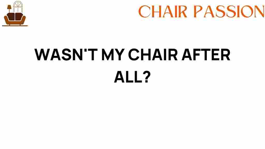 wasnt-my-chair-after-all