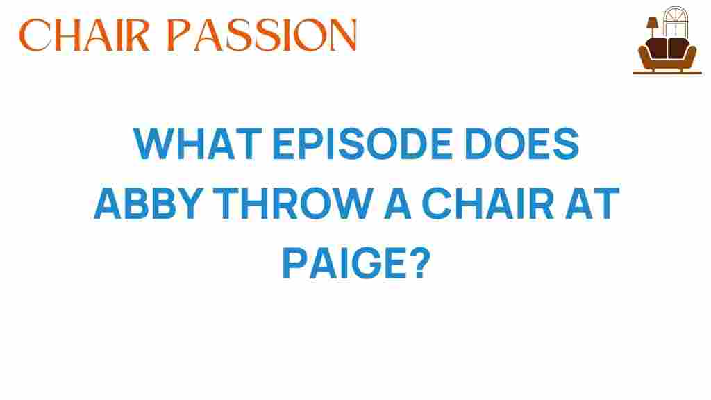 abby-throws-chair-at-paige-episode