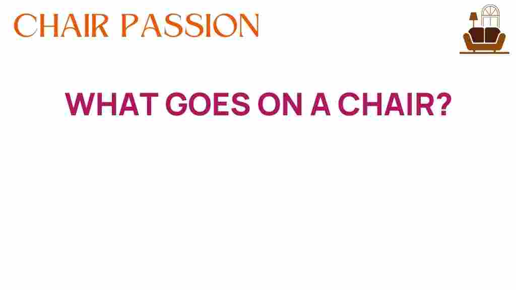 what-goes-on-a-chair