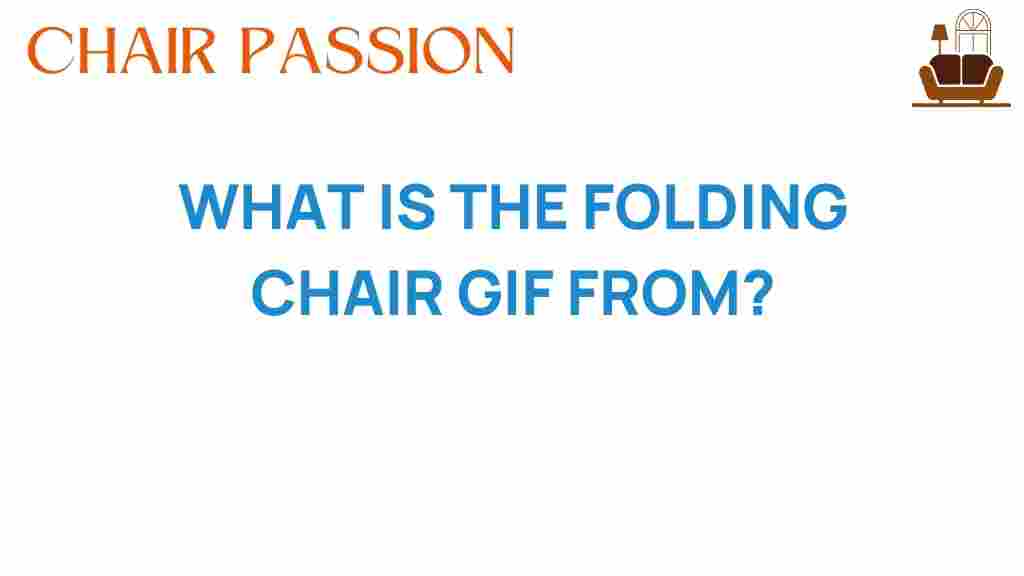 what-is-the-folding-chair-gif-from