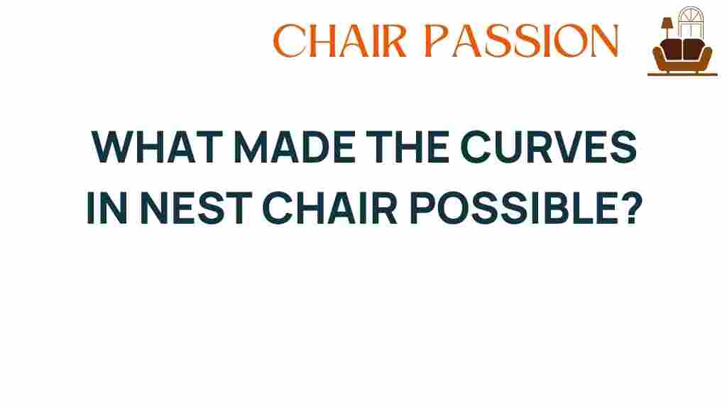 what-made-curves-nest-chair-possible