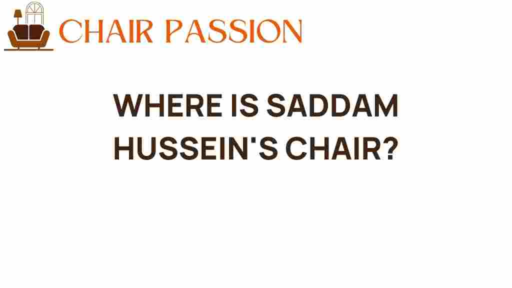 saddam-husseins-chair-where-is-it