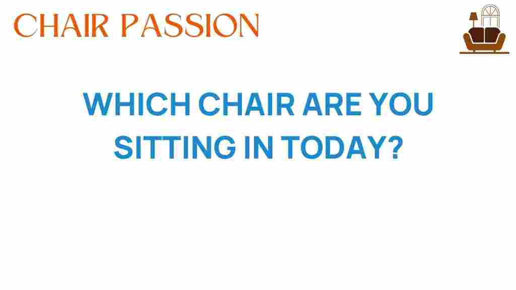 which-chair-are-you-sitting-in-today