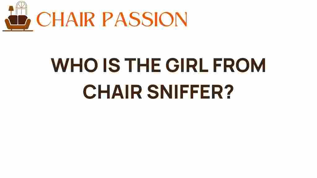 who-is-the-girl-from-chair-sniffer