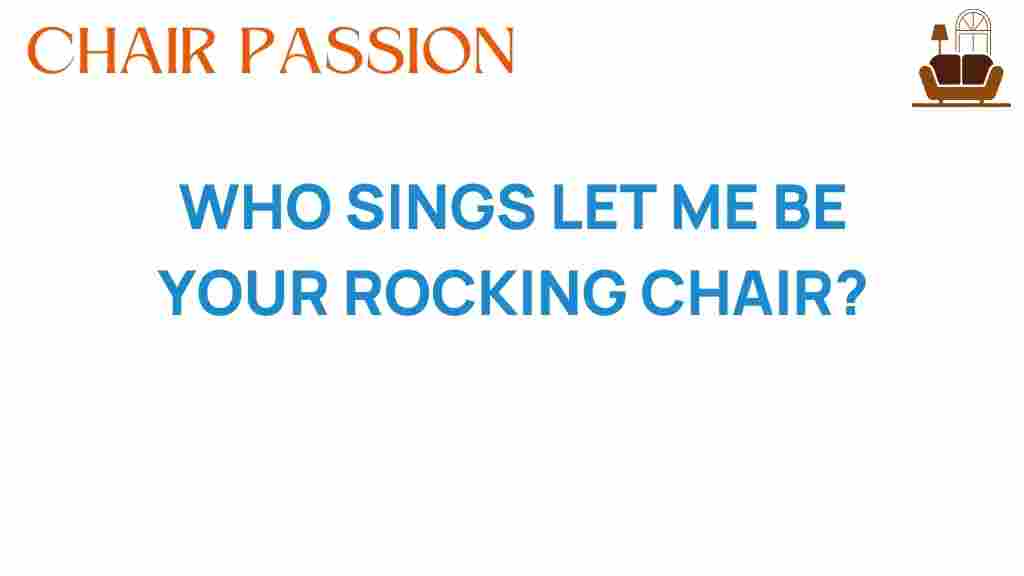 who-sings-let-me-be-your-rocking-chair