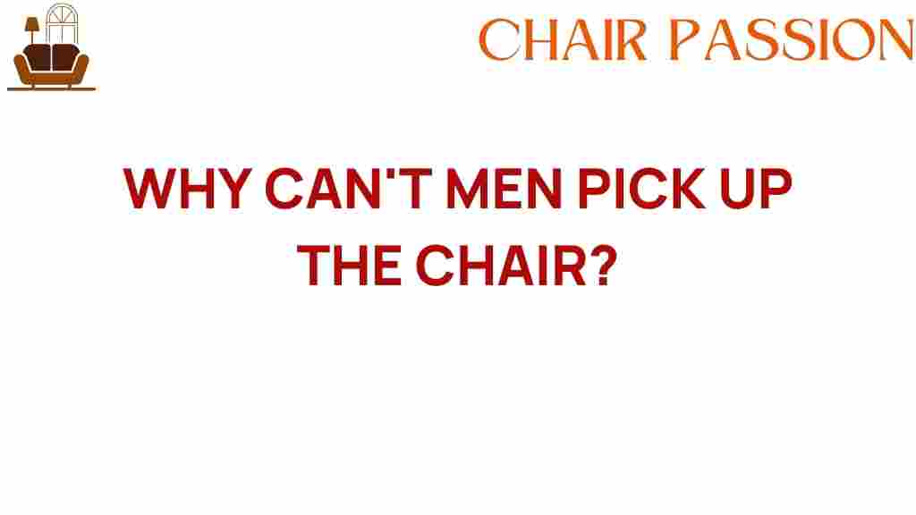 why-cant-men-pick-up-the-chair