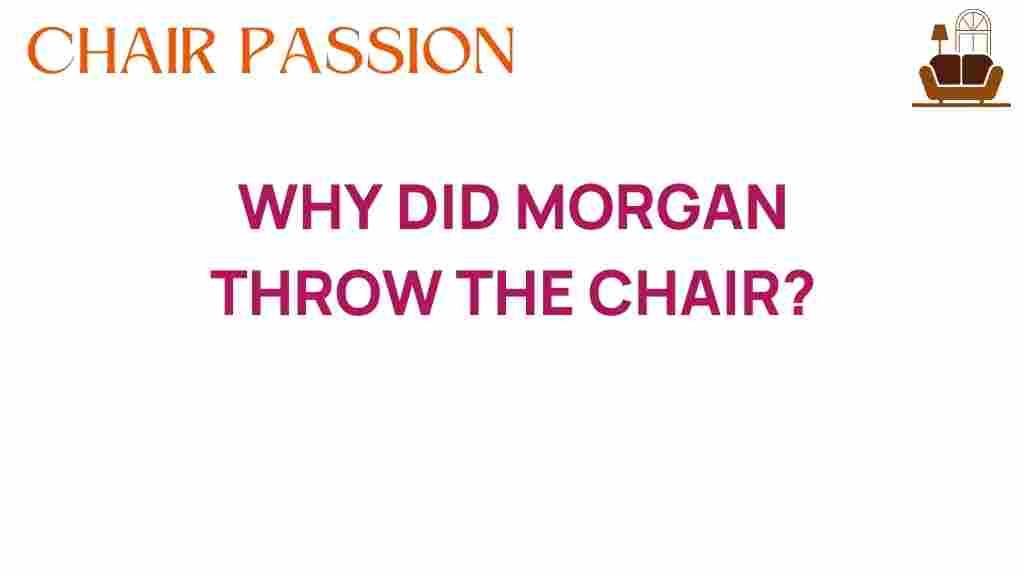 chair-throwing-incident-morgan