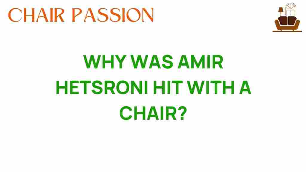 why-amir-hetsroni-hit-with-a-chair