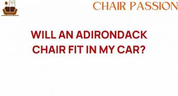 Can an Adirondack Chair Fit in My Car? The Surprising Truth Revealed