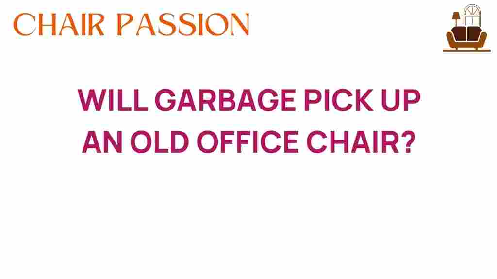 will-garbage-pick-up-old-office-chair